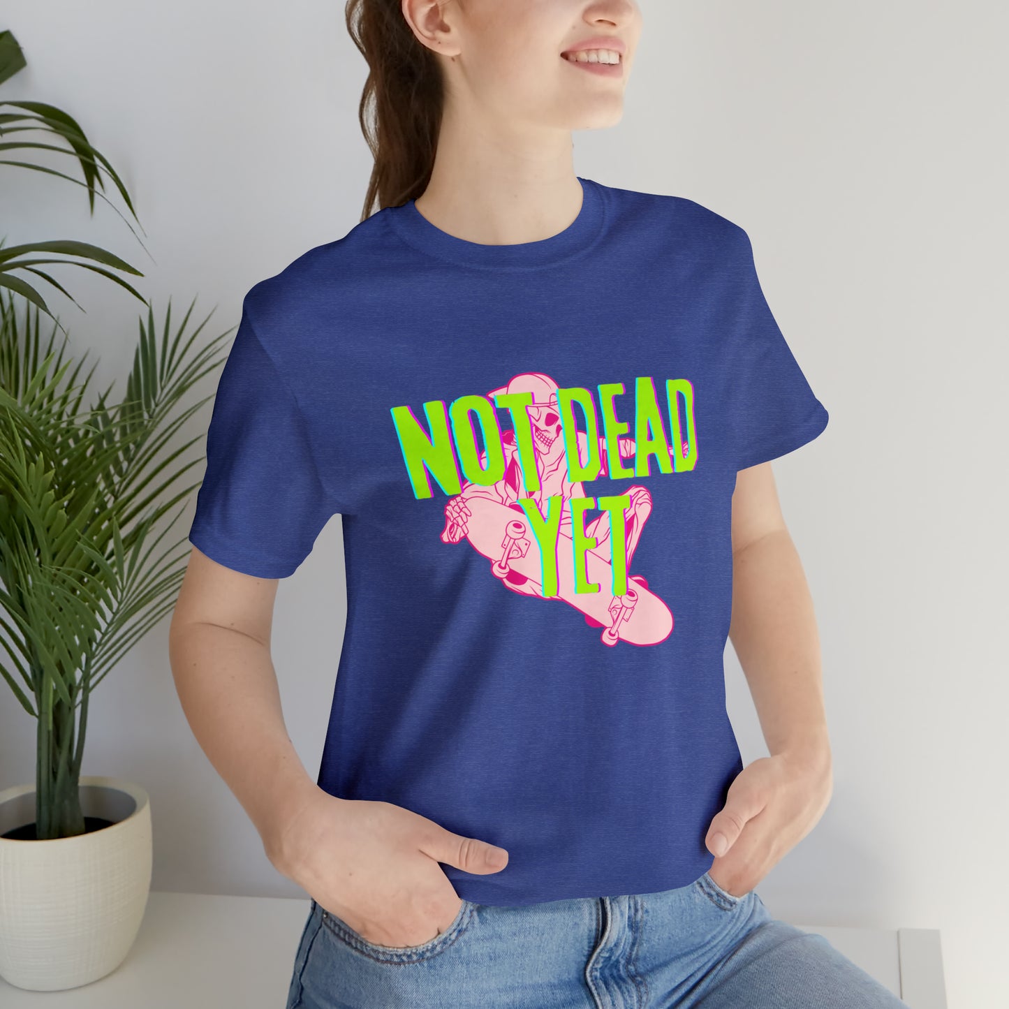 Not Dead Yet Unisex Jersey Short Sleeve Tee