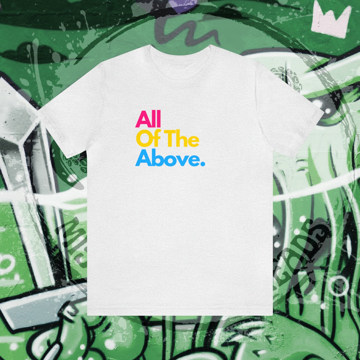 All Of The Above Unisex Jersey Short Sleeve Tee