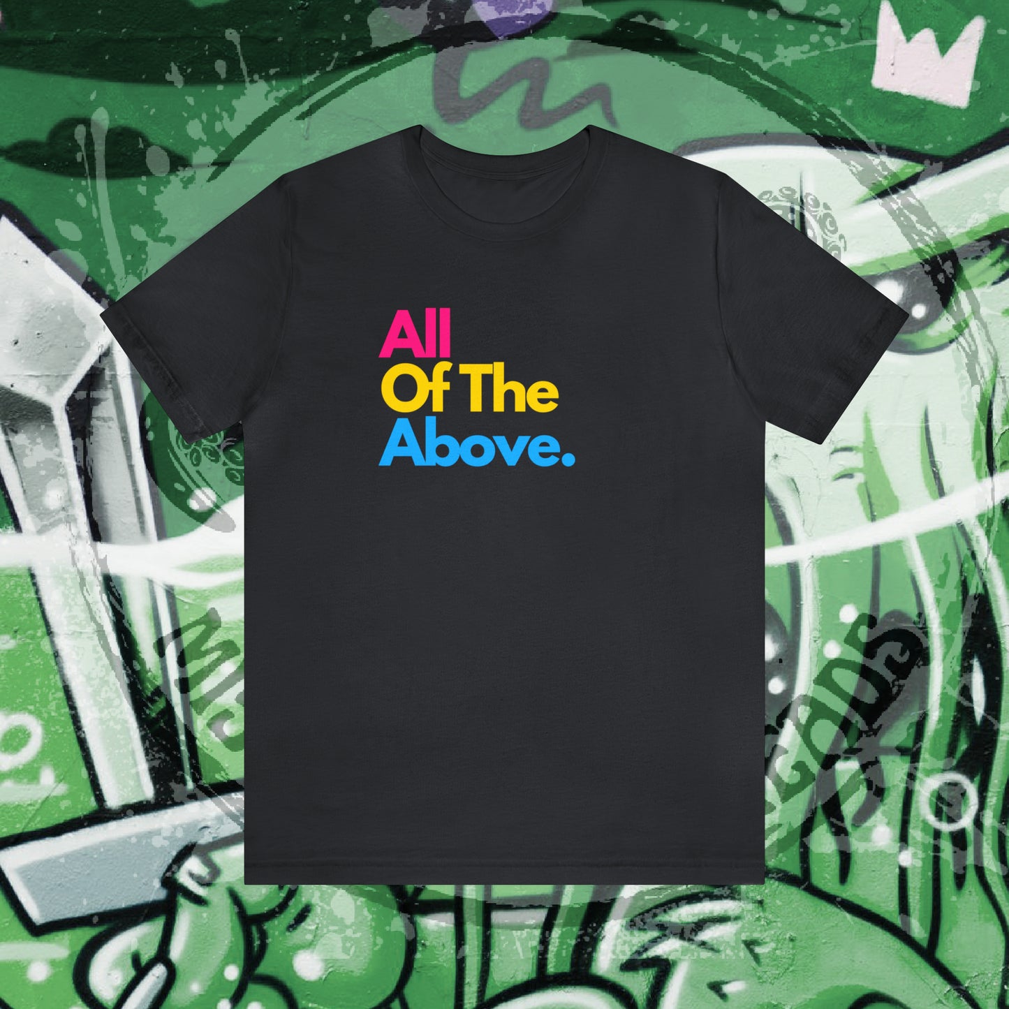 All Of The Above Unisex Jersey Short Sleeve Tee