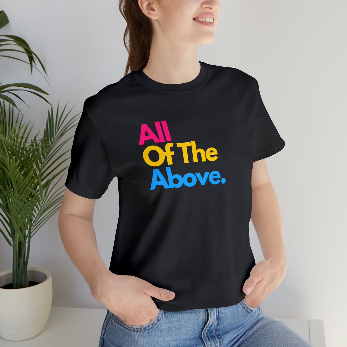 All Of The Above Unisex Jersey Short Sleeve Tee