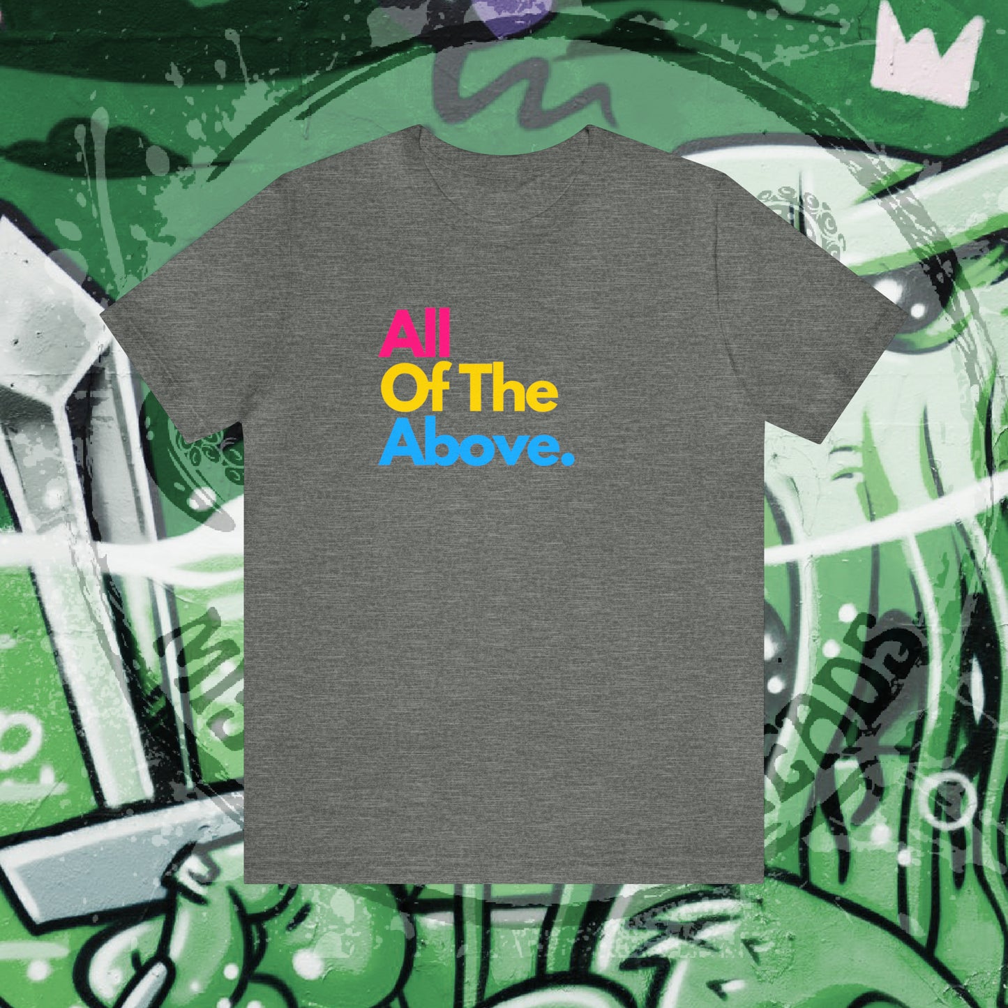 All Of The Above Unisex Jersey Short Sleeve Tee